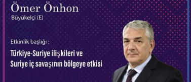 Türkiye-Suriye İlişkilerini ve Suriye İç Savaşının Bölgeye Etkinliği