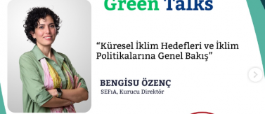 Green Talks “Küresel İklim Hedefleri ve İklim Politikalarına Genel Bakış”