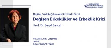 "Changing Masculinities and Masculinity Crisis" with Prof. Serpil Sancar